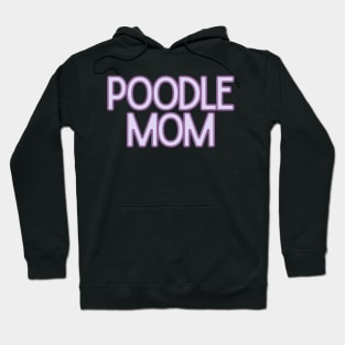 Poodle Mom - Dog Quotes Hoodie